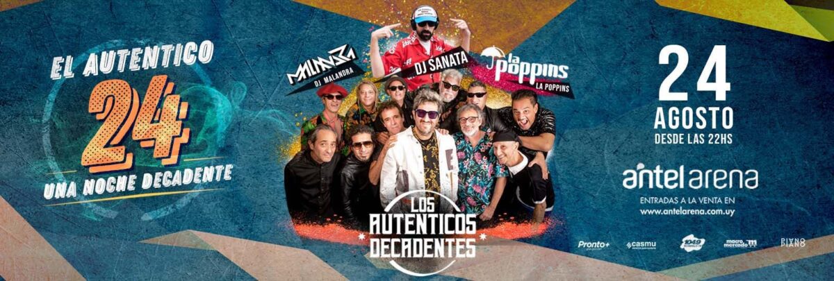 24 de agosto en Montevideo Antel Arena Autenticos Decadentes